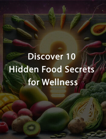 Discover 10 Hidden Food Secrets for Wellness