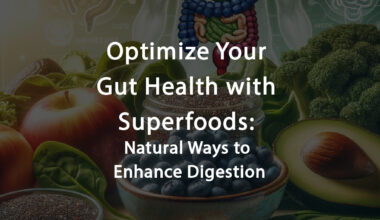 Superfoods for Better Digestion: Enhance Your Gut Health Naturally