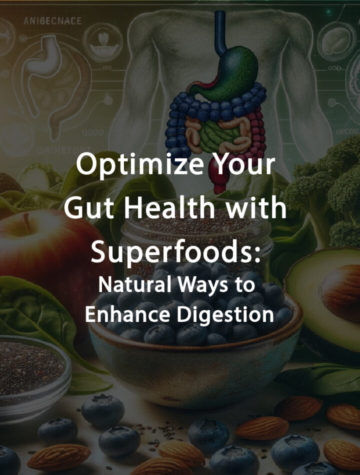 Superfoods for Better Digestion: Enhance Your Gut Health Naturally