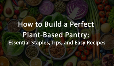 Essential Guide to a Plant-Based Pantry: Staples and Tips